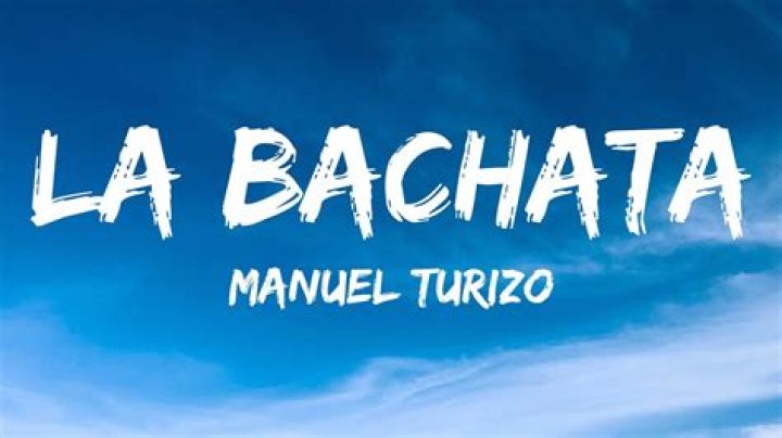 Lyrics & Translations of La Bachata by Manuel Turizo