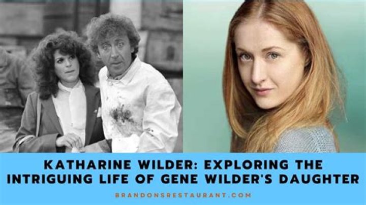 Meet Katharine Wilder – Facts About Gene Wilder’s Adopted Daughter With Ex-Wife Mary Joan Schutz